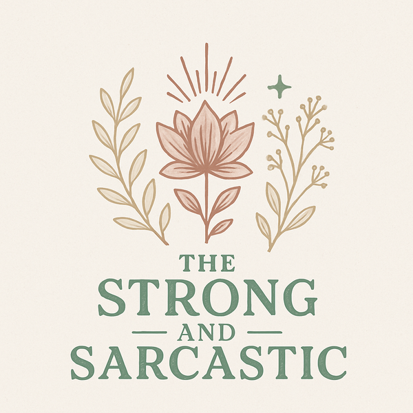The Strong And Sarcastic