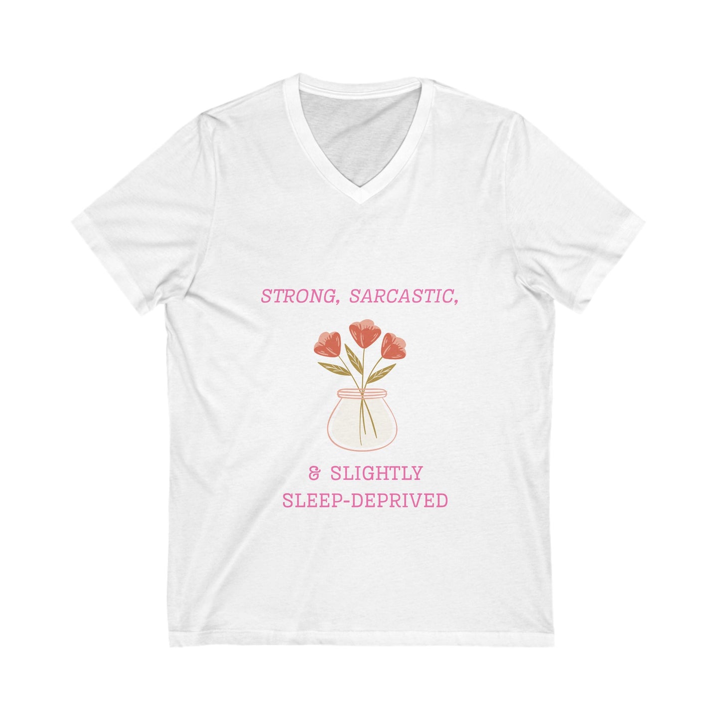 Strong, Sarcastic & Slightly Sleep-Deprived V-Neck Tee, Unisex Funny Shirt, Gift for Moms, Casual Wear, Humor T-Shirt