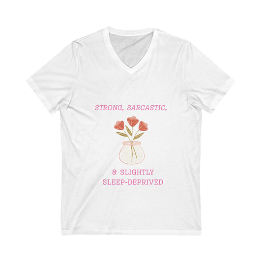 Strong, Sarcastic & Slightly Sleep-Deprived V-Neck Tee, Unisex Funny Shirt, Gift for Moms, Casual Wear, Humor T-Shirt
